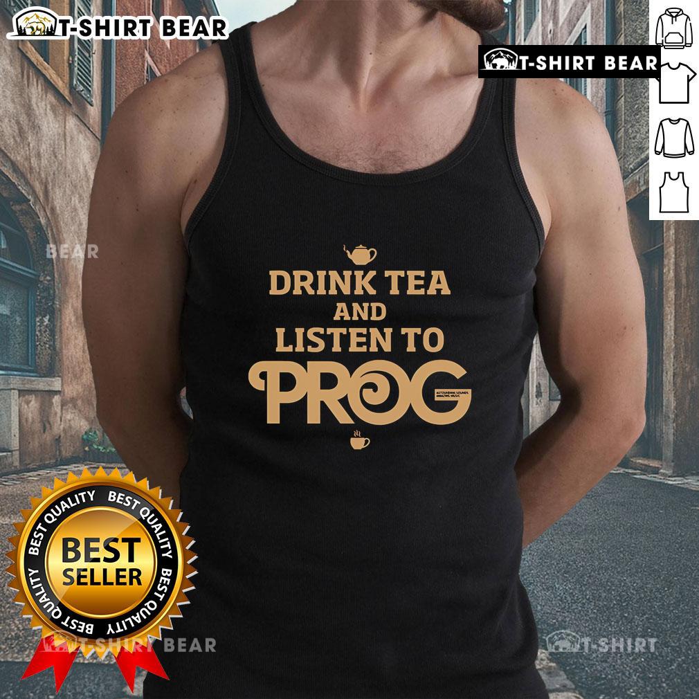 Top Prog Magazine Drink Tea And Listen To Prog Tank Top Top Prog Magazine tank top featuring tea and music elements, perfect for prog rock fans who love to relax.