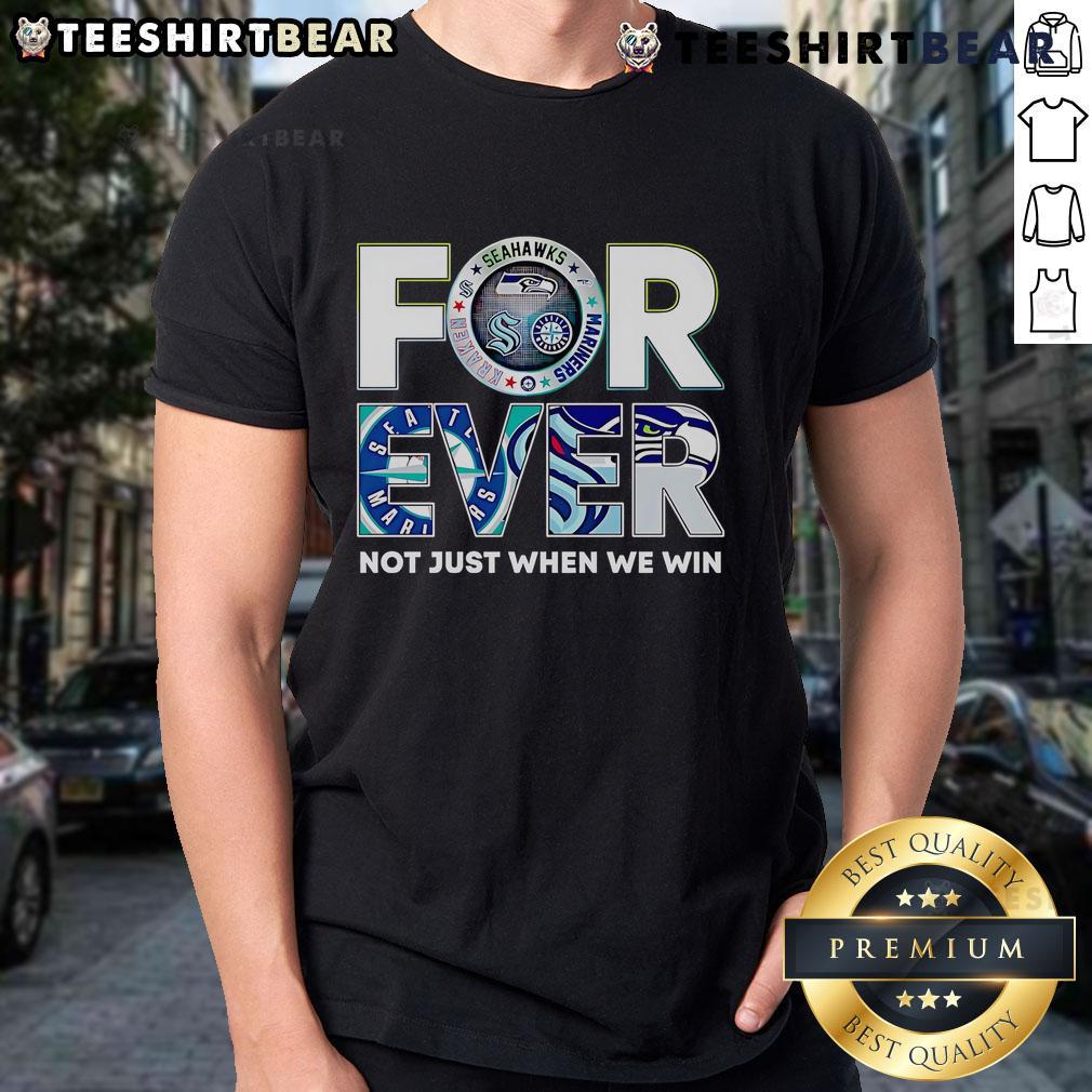Top Seattle Sports Forever Not Just When We Win T Shirt Top Seattle Sports Forever Not Just When We Win T-Shirt featuring vibrant graphics celebrating Seattle sports pride.