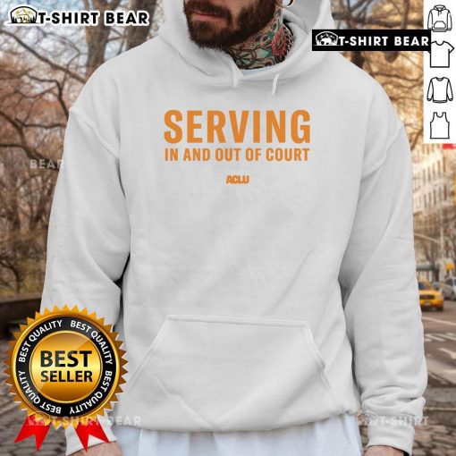 Top-serving ACLU hoodie featuring 'In and Out of Court' design, promoting civil rights and legal advocacy.