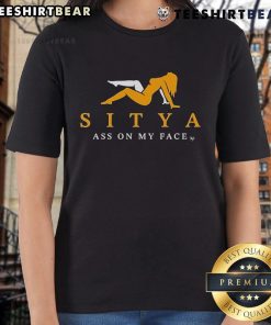 Top Sitya Ass On My Face Ladies Tee featuring bold graphic design on a stylish women's t-shirt.