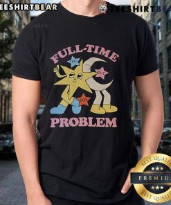 Top Star and Moon Full Time Problem T-Shirt featuring a vibrant celestial design, perfect for stargazers and space lovers.