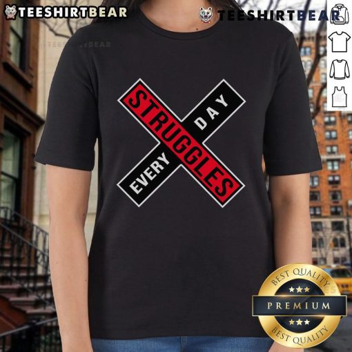 Top Struggles Every Day Ladies Tee featuring a stylish design, perfect for casual wear and expressing daily challenges.