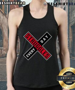 Stylish everyday tank top featuring the phrase 'Top Struggles Every Day' in bold lettering on a casual background.