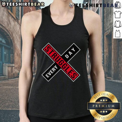 Stylish everyday tank top featuring the phrase 'Top Struggles Every Day' in bold lettering on a casual background.