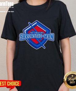 Top The Amazing Sarcastic Man logo on a stylish ladies tee, perfect for humor lovers and casual wear enthusiasts.