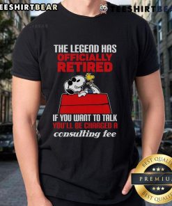 Top The Legend Has Officially Retired T-Shirt, featuring a humorous consulting fee message for fans of witty apparel.