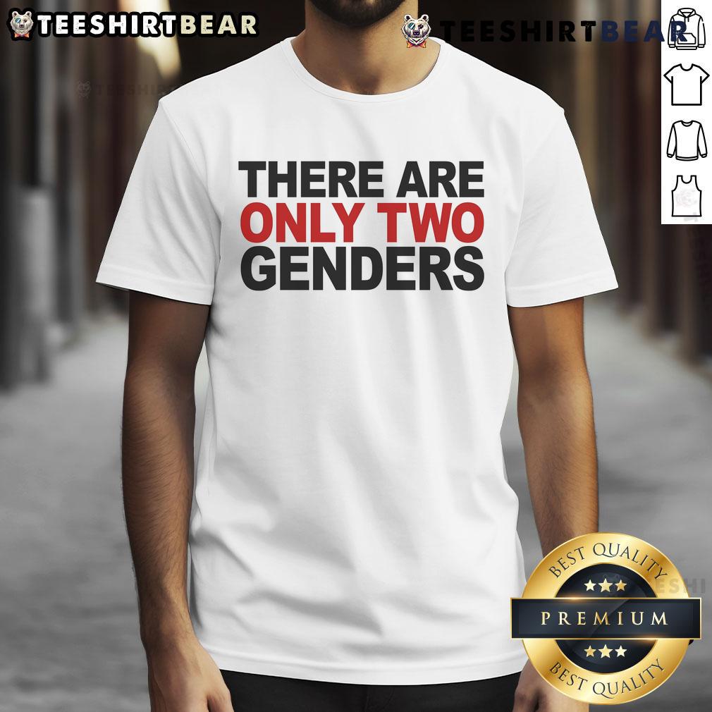 Top There Are Only Two Genders T Shirt Alt Text: Top There Are Only Two Genders T-Shirt featuring bold text design for gender identity awareness and statement fashion.
