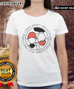 Top These Lyrics Aren't For Everyone Ladies Tee showcasing unique design for music lovers who truly understand.