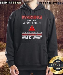 Black hoodie with bold text: 'Warning: I'm an Asshole. If You Don't Want Your Feelings Hurt, Walk Away.' Perfect for humor.