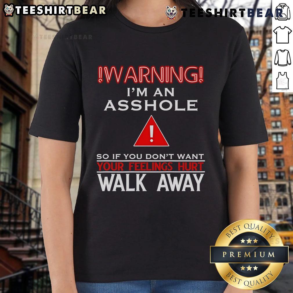 Top Warning I'm An Asshole If You Don't Want Your Feelings Hurt Walk Away Ladies-Tee Top warning 'I'm an asshole' ladies tee design, perfect for bold statements and humorous outfits. Shop now!