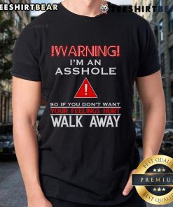 Funny 'I'm An Asshole' T-shirt design warning others to walk away to avoid hurt feelings, perfect for bold statement wear.