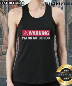 Funny 'I'm On My Period' tank top design featuring bold text, perfect for casual wear and expressing mood during menstruation.