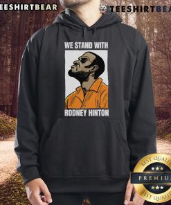 Top We Stand With Rodney Hinton hoodie featuring bold lettering, perfect for showing support and raising awareness.