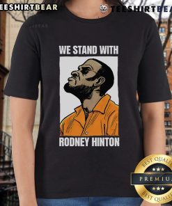 Top We Stand With Rodney Hinton Ladies Tee featuring a bold graphic design supporting Rodney Hinton's cause.