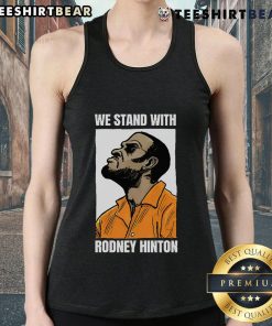 Top We Stand With Rodney Hinton tank top featuring bold text and stylish design for supporters of social justice.