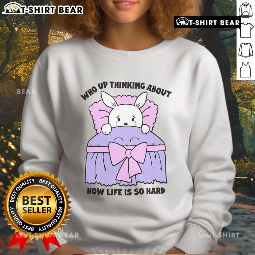 Cozy sweatshirt featuring 'Thinking About How Life Is So Hard' design, perfect for casual wear and self-reflection.