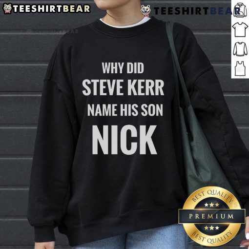 Steve Kerr's son Nick wearing a stylish sweatshirt, showcasing their family bond and unique naming choice.