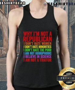 Tank top design reading 'Top-Why I'm Not A Republican: I Don't Hate Women, I Don't Hate Minorities' in bold text.