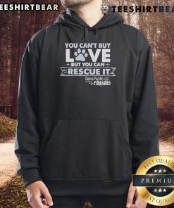 Sierra Pacific Furbabies hoodie featuring 'You Can't Buy Love But You Can Rescue It' design, perfect for pet lovers.