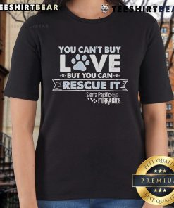 Top You Can't Buy Love But You Can Rescue It Sierra Pacific Furbabies Ladies Tee with cute animal graphics and heart design.