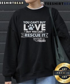 Cozy Sierra Pacific Furbabies sweatshirt featuring 'You Can't Buy Love But You Can Rescue It' design, perfect for pet lovers.