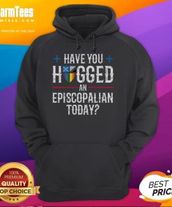 Casual church hoodie with 'Have You Hugged an Episcopalian Today?' slogan, perfect for Episcopal community events.