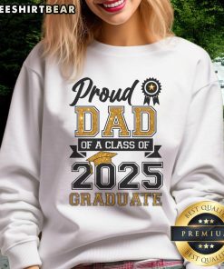 Good Proud Dad Of A Class Of 2025 Graduate Sweatshirt