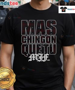 Official Mjf Mas Chingon Que Tu T-Shirt featuring bold text design on a stylish black background.