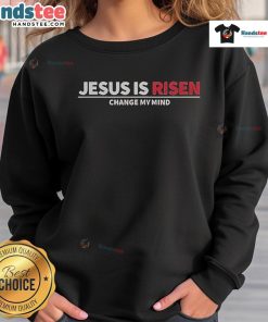 Alt Text: Noland Arbaugh Jesus Is Risen Changed My Mind Sweatshirt in black with bold text, perfect for Easter celebrations.