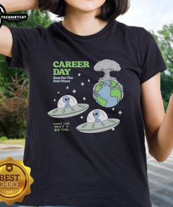 Nice Alien Career Day Emo For The End Times Ladies Tee