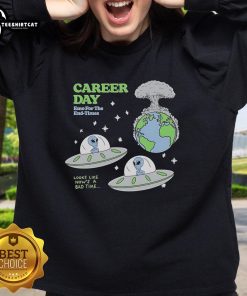 Nice Alien Career Day Emo For The End Times Sweatshirt