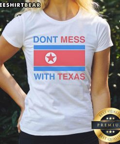 Nice Don'T Mess With Texas Ladies Tee