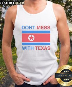 Nice Don'T Mess With Texas Tank Top