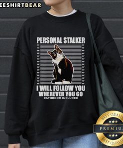 Nice Tuxedo Cat Personal Stalker I Will Follow You Wherever You Go Sweatshirt