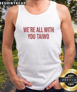 Nice We'Re All With You Taiwo Tank Top