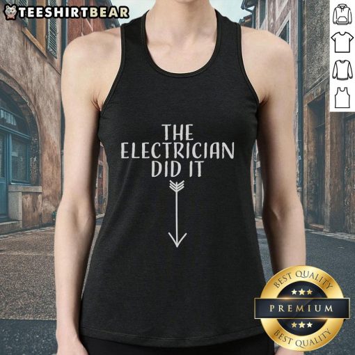 Top The Electrician Did It Tank Top