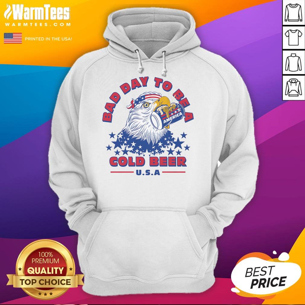 Awesome Bad Day To Be A Cold Beer America Eagle Patriot Hoodie Awesome Bad Day to Be a Cold Beer America Eagle Patriot Hoodie featuring a bold eagle and patriotic design.