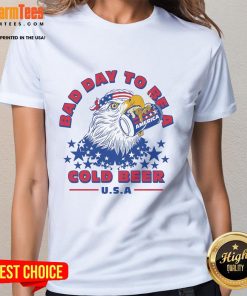 Awesome Bad Day to Be a Cold Beer America Eagle Patriot Ladies Tee featuring a fun eagle graphic and patriotic colors.