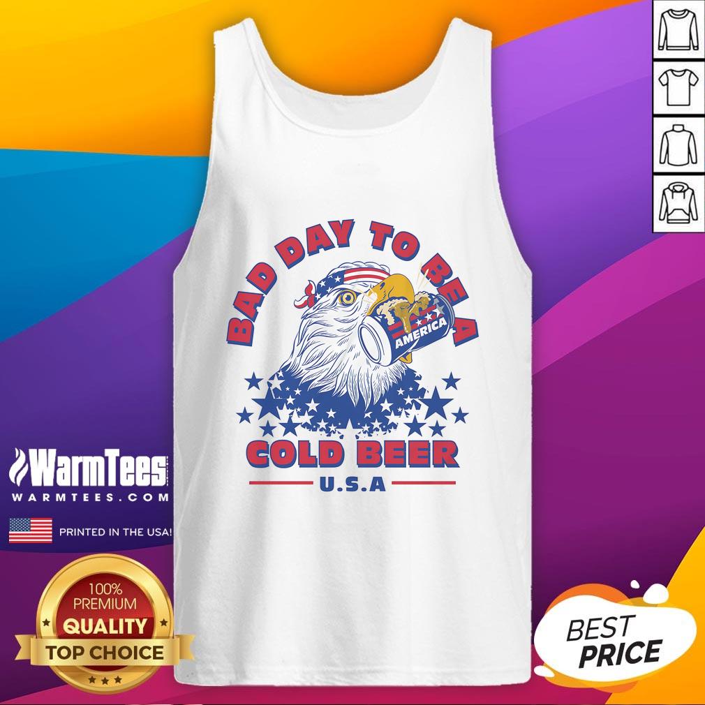 Awesome Bad Day To Be A Cold Beer America Eagle Patriot Tank Top Patriotic tank top featuring an eagle and cold beer, perfect for showcasing American pride on a bad day.