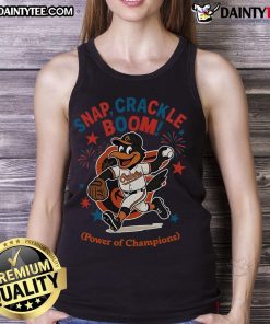 Awesome Baltimore Orioles Snap Crackle Boom tank top featuring champions design for Independence Day celebration.