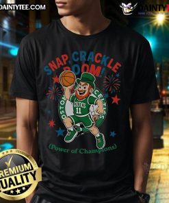 Awesome Boston Celtics Snap Crackle Boom Power Of Champions Independence Day T-Shirt featuring vibrant team graphics.