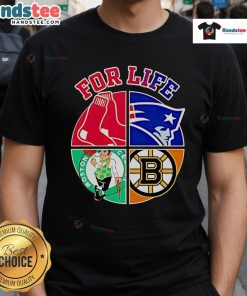 Awesome Boston Red Sox Patriots Celtics Bruins For Life T-Shirt featuring vibrant team logos and a sporty design.