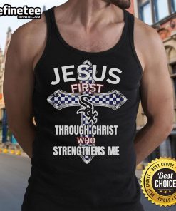 Awesome Chicago White Sox tank top featuring 'Jesus First, Through Christ Who Strengthens Me' design for fans.