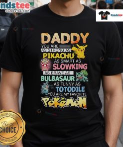 Awesome Daddy You Are My Favorite Pokemon T-Shirt featuring colorful graphics of popular Pokemon characters.