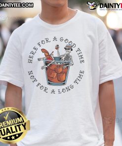 Alt Text: Awesome Here For A Good Time Not For A Long Time Skeleton T-Shirt featuring a playful skeleton design.