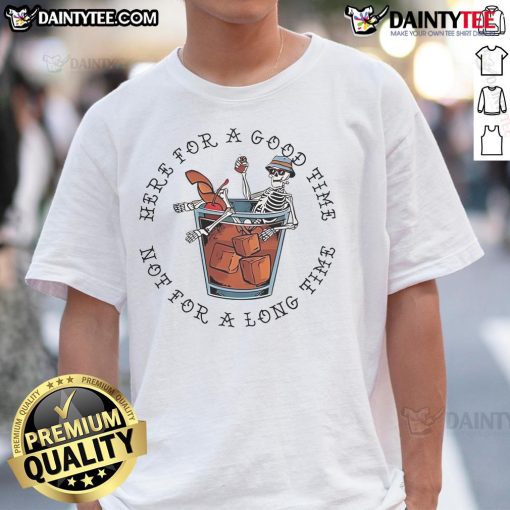 Alt Text: Awesome Here For A Good Time Not For A Long Time Skeleton T-Shirt featuring a playful skeleton design.