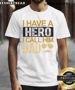 Alt Text: Awesome 'I Have A Hero I Call Him Dad' Father's Day T-Shirt design for celebrating dads on Father's Day.