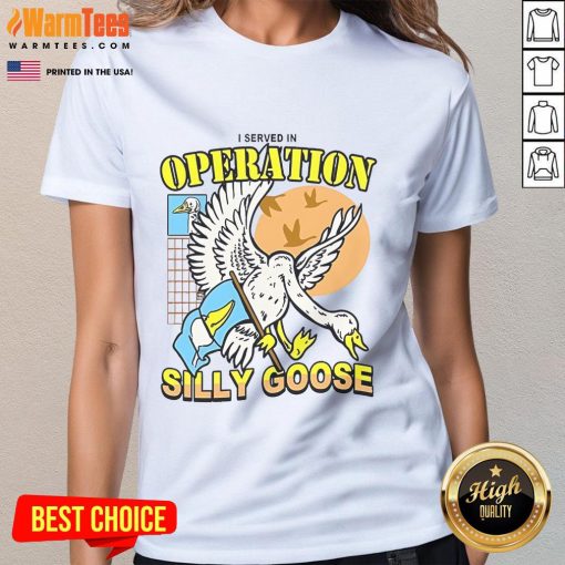Awesome I Served in Operation Silly Goose Ladies Tee featuring a playful design and comfortable fit for women.
