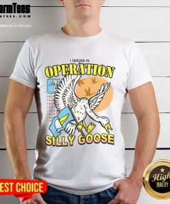 Awesome I Served In Operation Silly Goose T-Shirt showcasing a fun military-themed design, perfect for veterans.