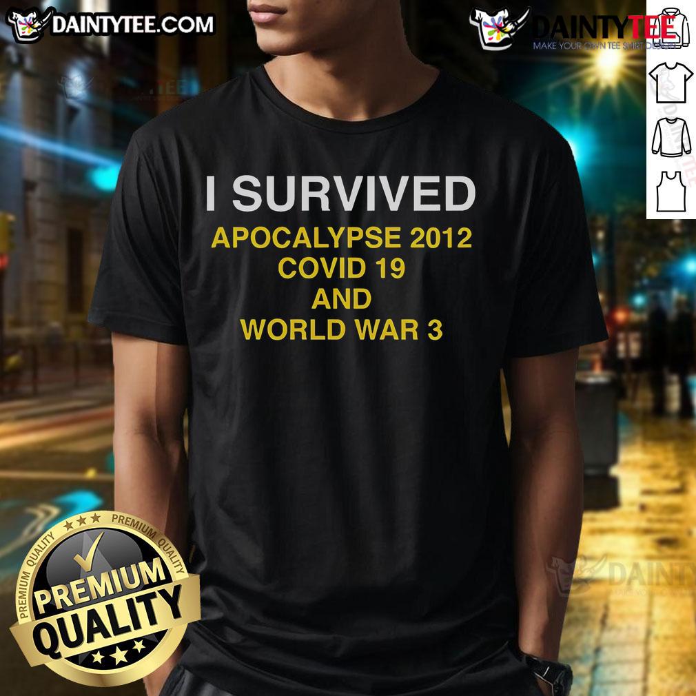 Awesome I Survived Apocalypse 2012 Covid 19 And World War 3 T Shirt Awesome I Survived Apocalypse 2012 Covid 19 And World War 3 T-Shirt featuring bold graphics and a humorous design.